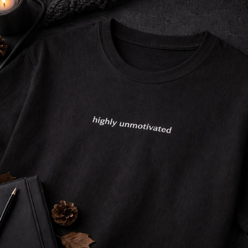 Highly unmotivated — T-Shirt