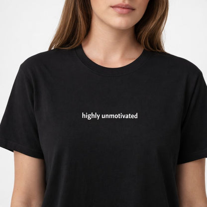Highly unmotivated — T-Shirt