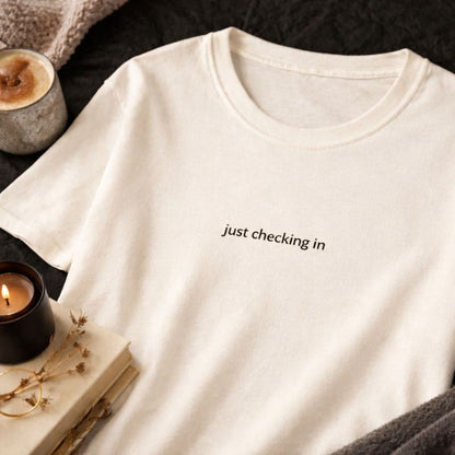 Just checking in — T-Shirt