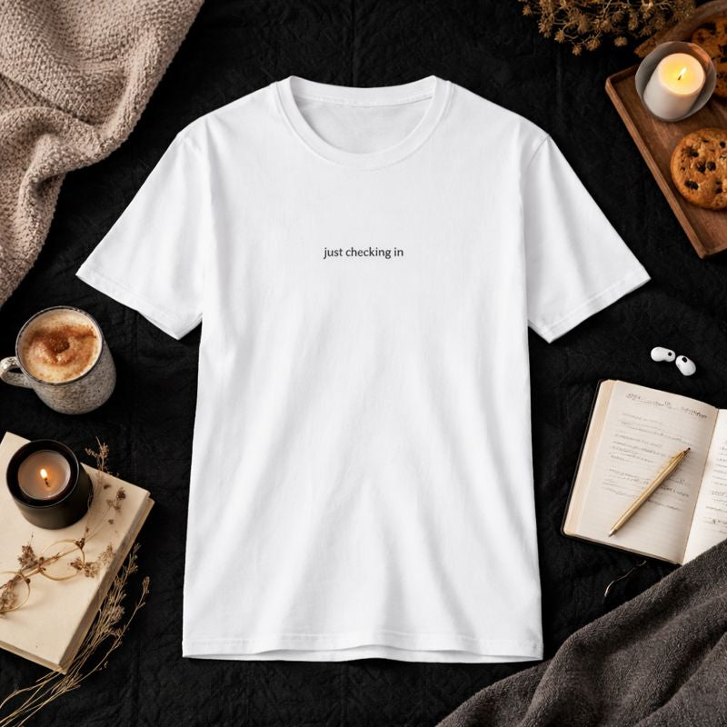 Just checking in — T-Shirt