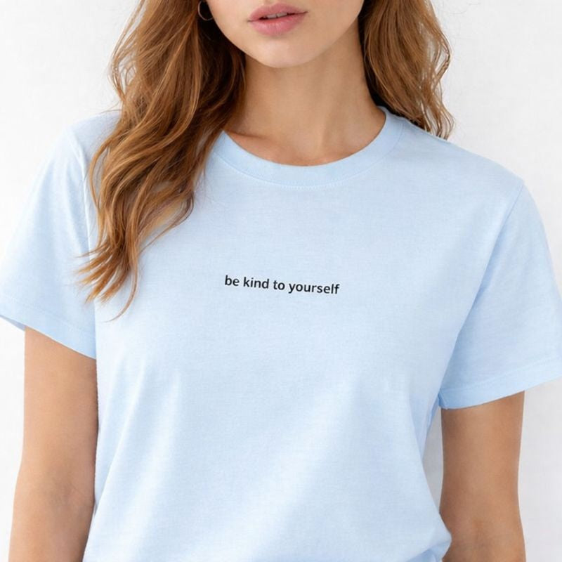 Be kind to yourself — T-Shirt