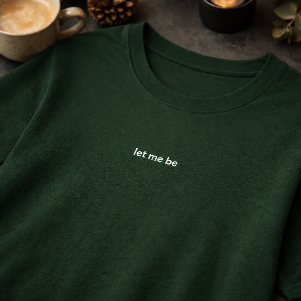 Let me be — T-Shirt