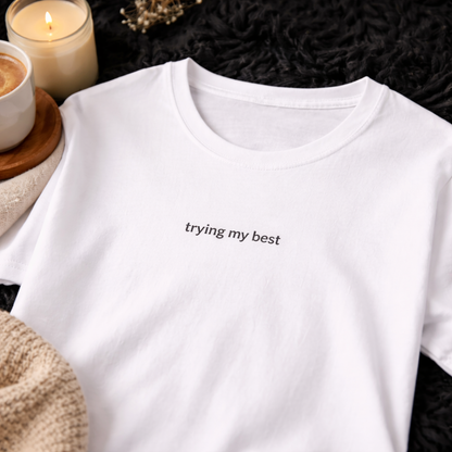 Trying my best — T-Shirt