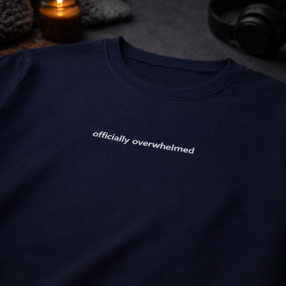 Officially overwhelmed — T-Shirt