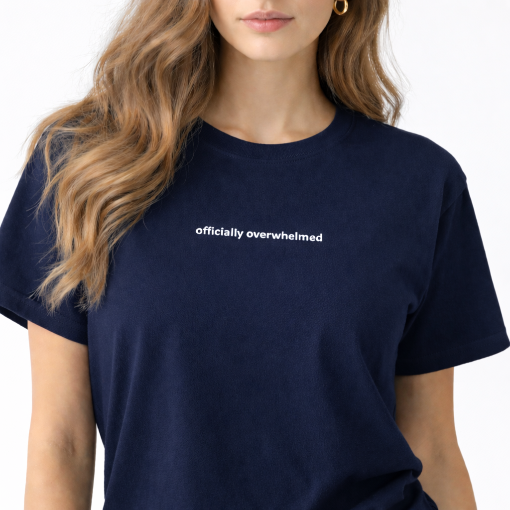 Officially overwhelmed — T-Shirt