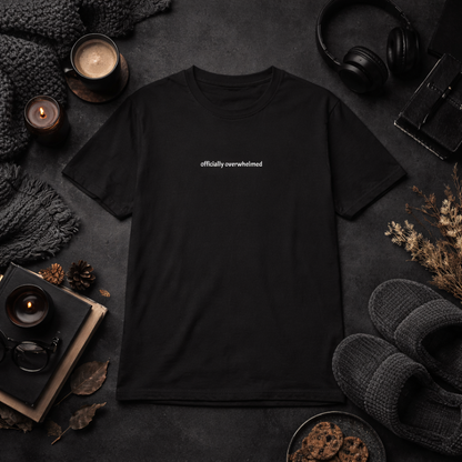 Officially overwhelmed — T-Shirt