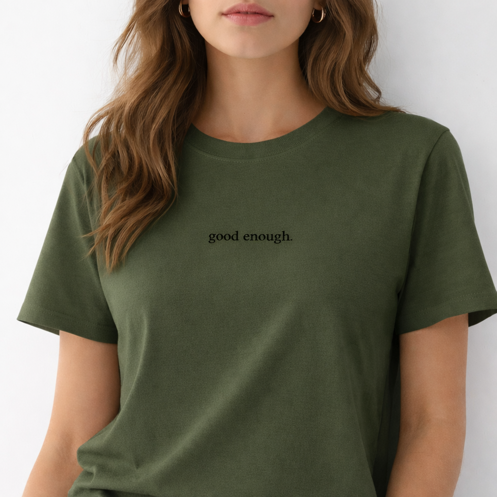 Good enough. — T-Shirt