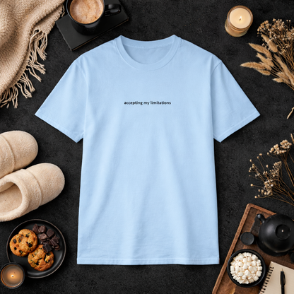 Accepting my limitations — T-Shirt