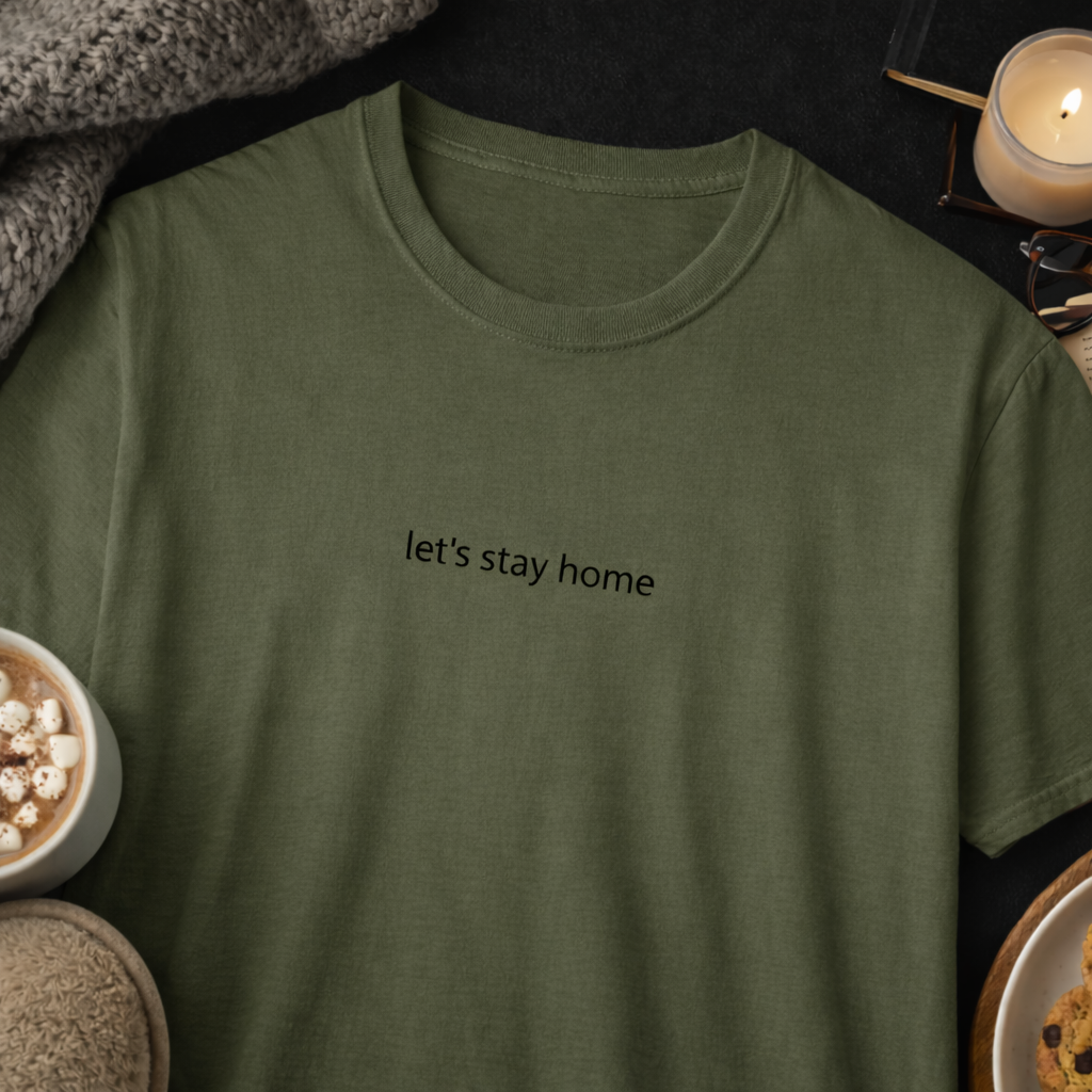 Let’s stay home — T-Shirt