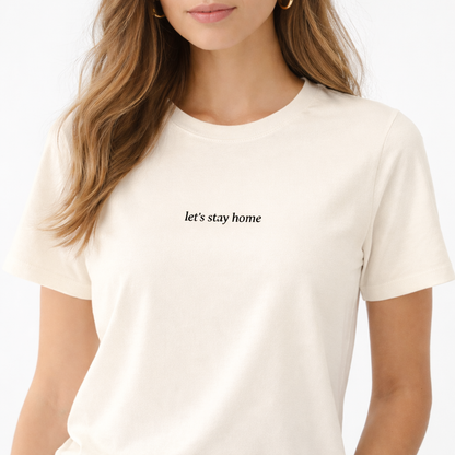 Let’s stay home — T-Shirt
