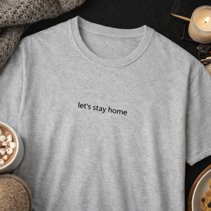 Let’s stay home — T-Shirt