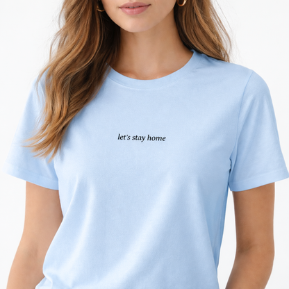 Let’s stay home — T-Shirt