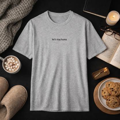 Let’s stay home — T-Shirt