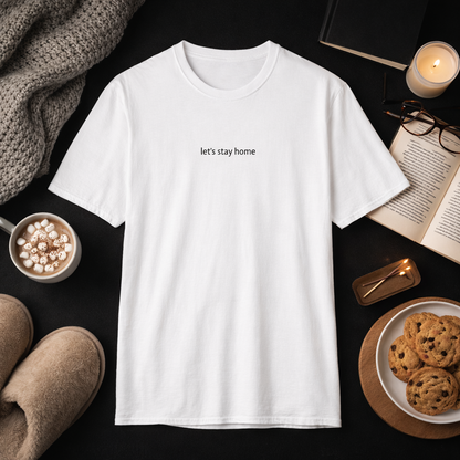 Let’s stay home — T-Shirt
