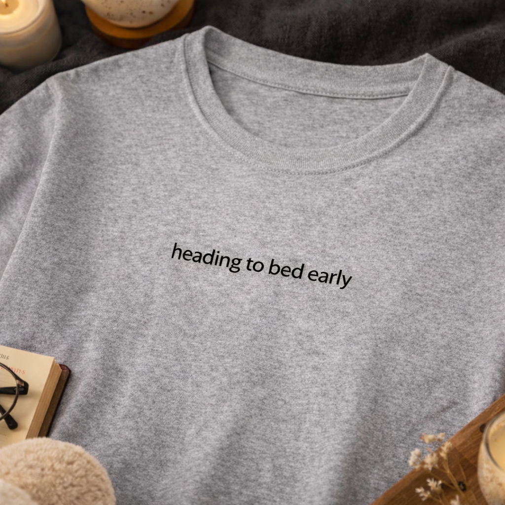 Heading to bed early — T-Shirt