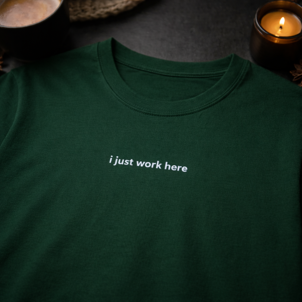 I just work here — T-Shirt