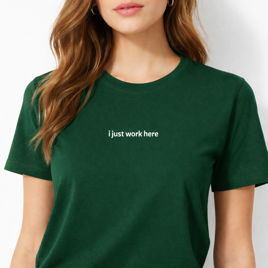 I just work here — T-Shirt