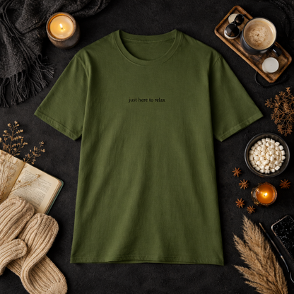 Just here to relax — T-Shirt
