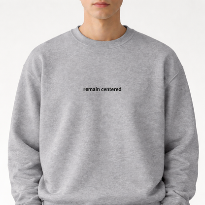 Remain centered — Classic Crewneck Sweatshirt