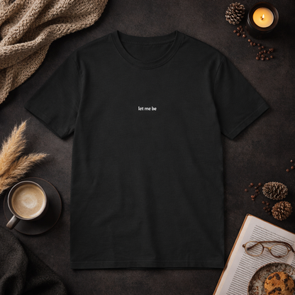 Let me be — Tee