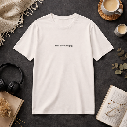 Mentally recharging — Tee
