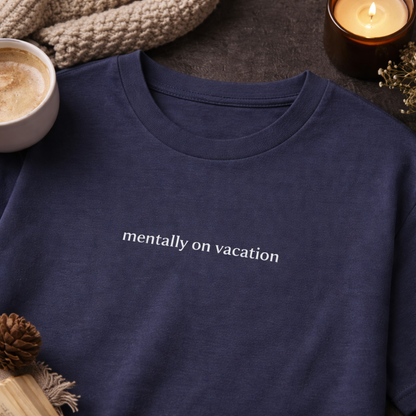 Mentally on vacation — Tee