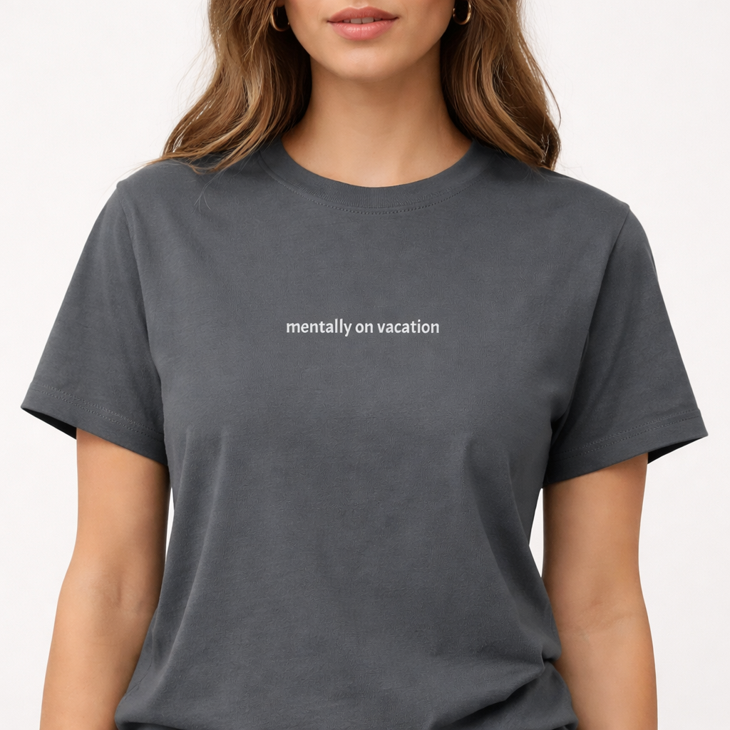 Mentally on vacation — Tee