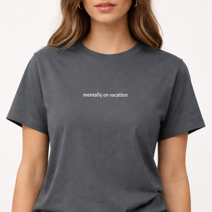 Mentally on vacation — Tee