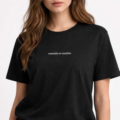 Mentally on vacation — Tee