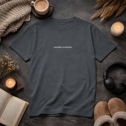 Mentally on vacation — Tee