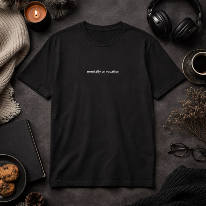 Mentally on vacation — Tee