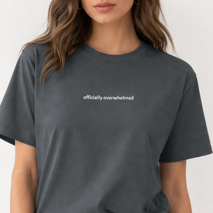Officially overwhelmed — Tee