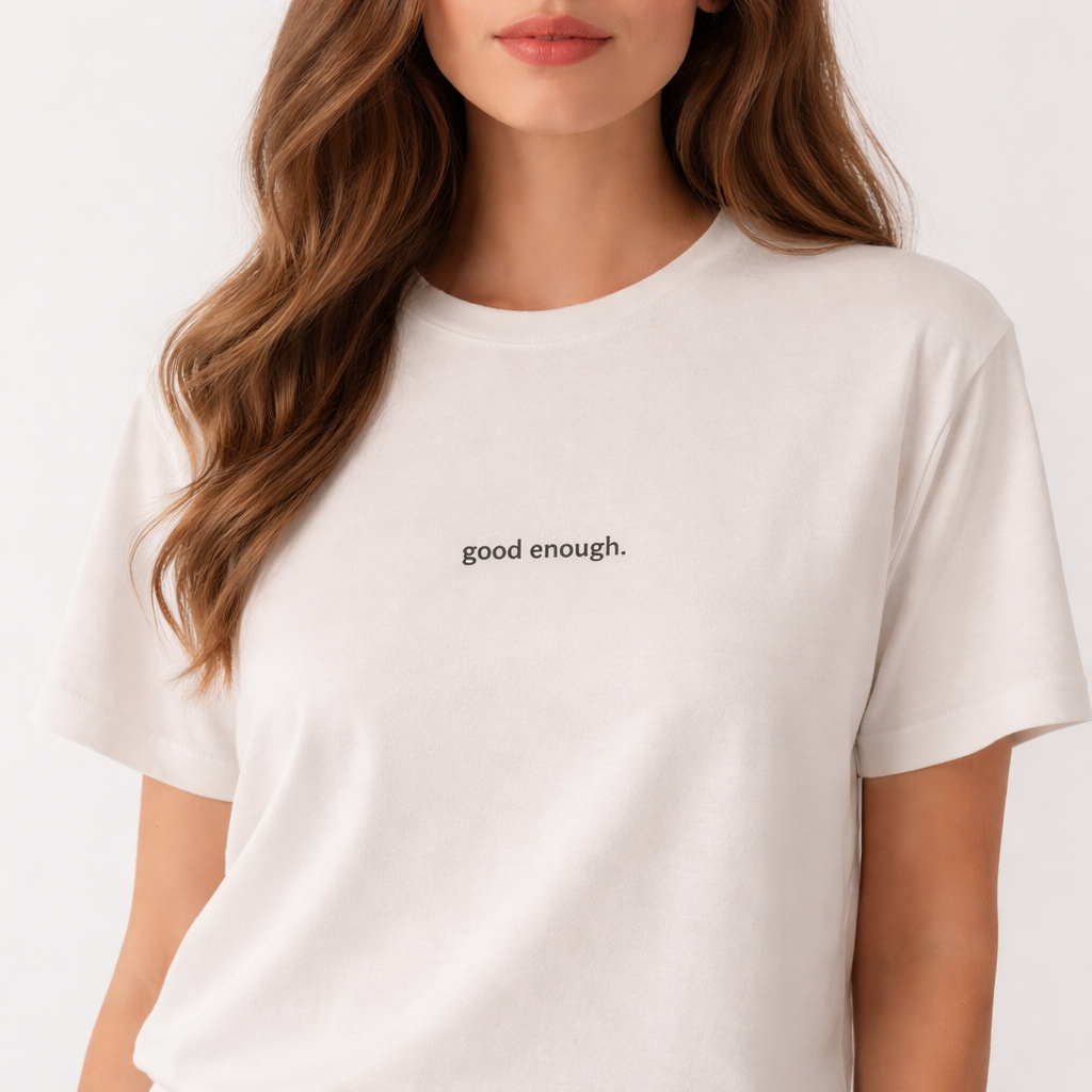 Good enough — Tee