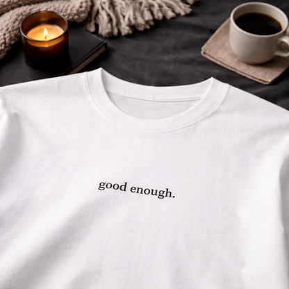 Good enough — Tee