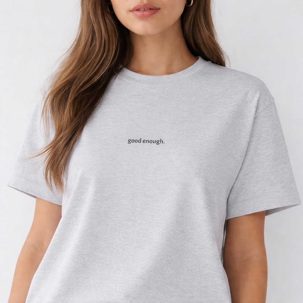 Good enough — Tee