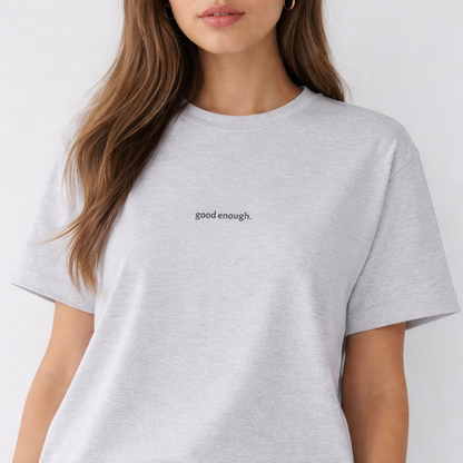 Good enough — Tee
