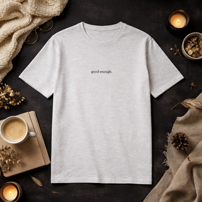 Good enough — Tee
