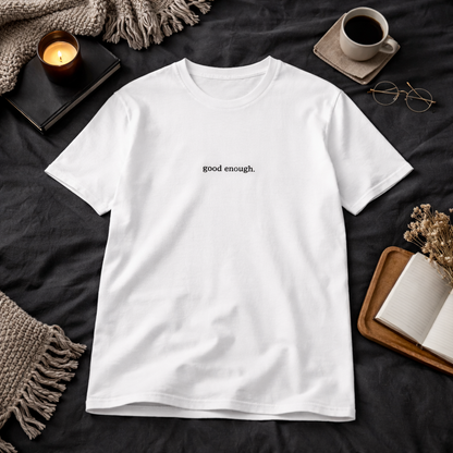 Good enough — Tee