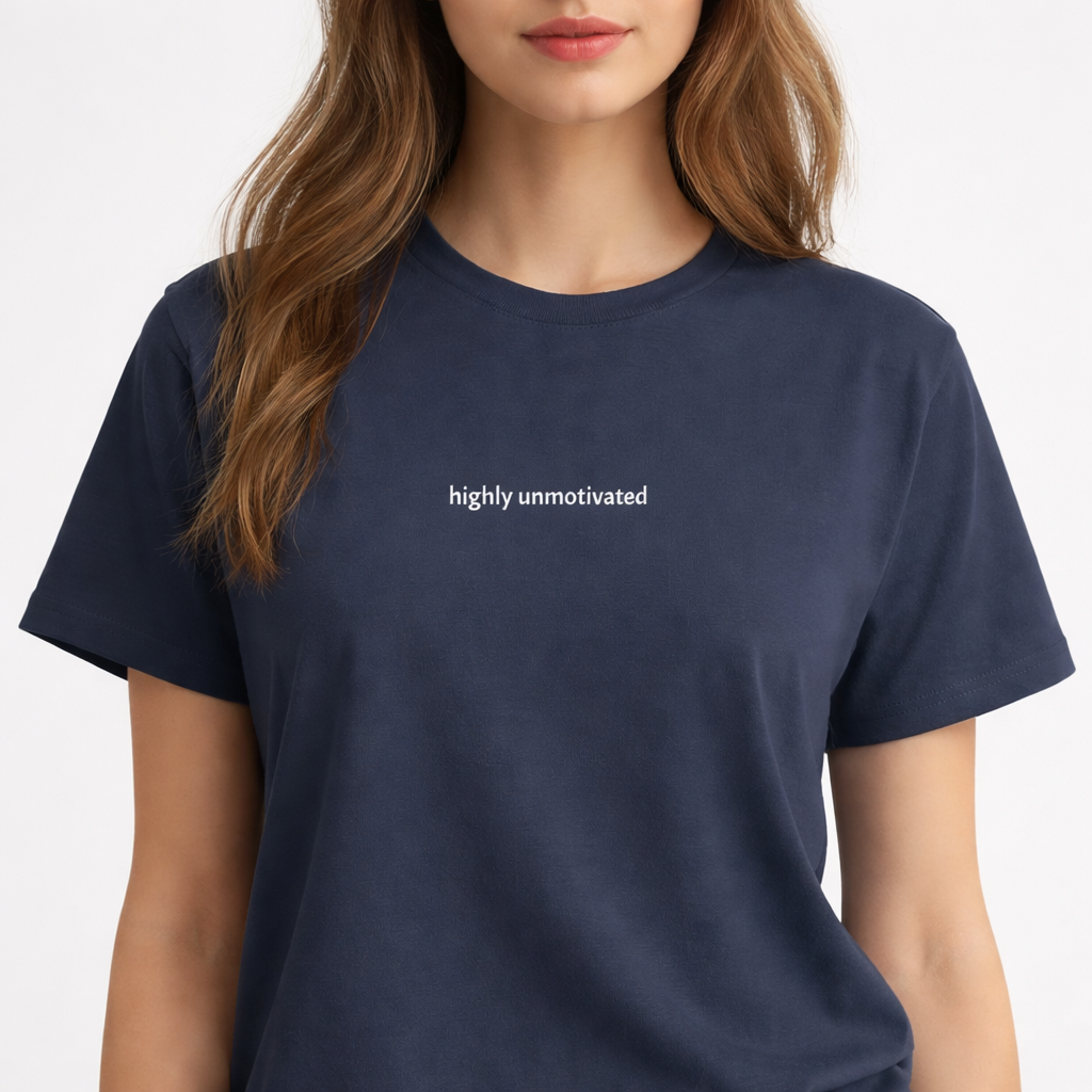 Highly unmotivated — Tee