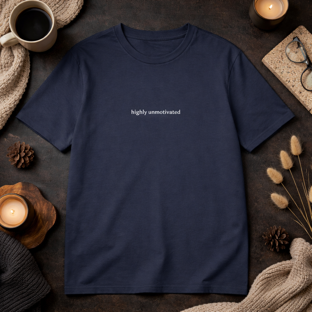 Highly unmotivated — Tee