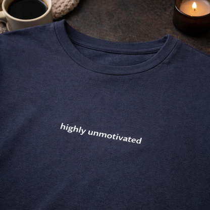 Highly unmotivated — Tee