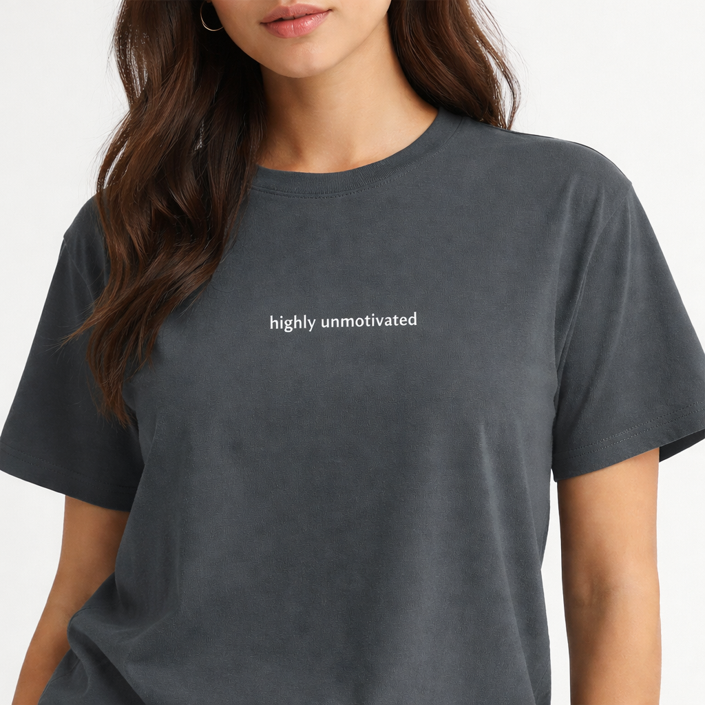 Highly unmotivated — Tee