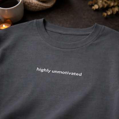 Highly unmotivated — Tee