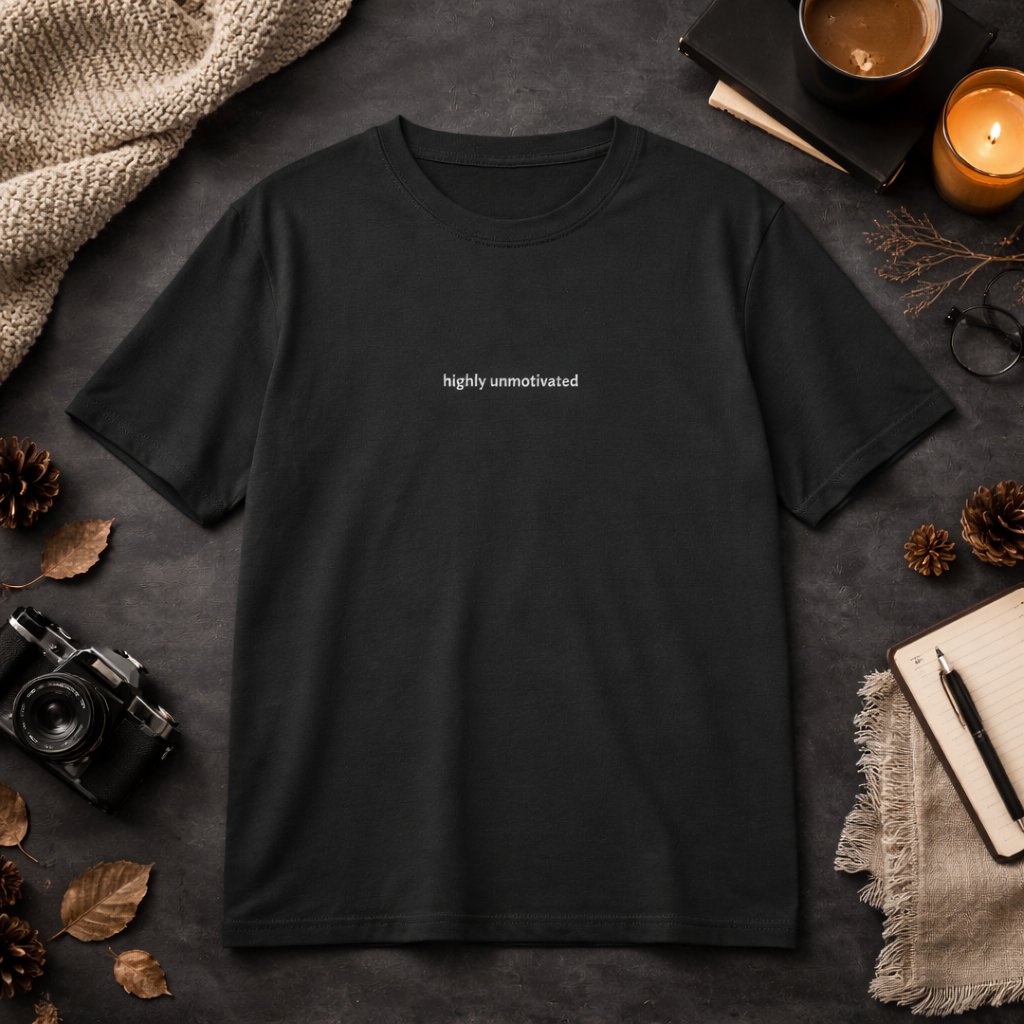 Highly unmotivated — Tee
