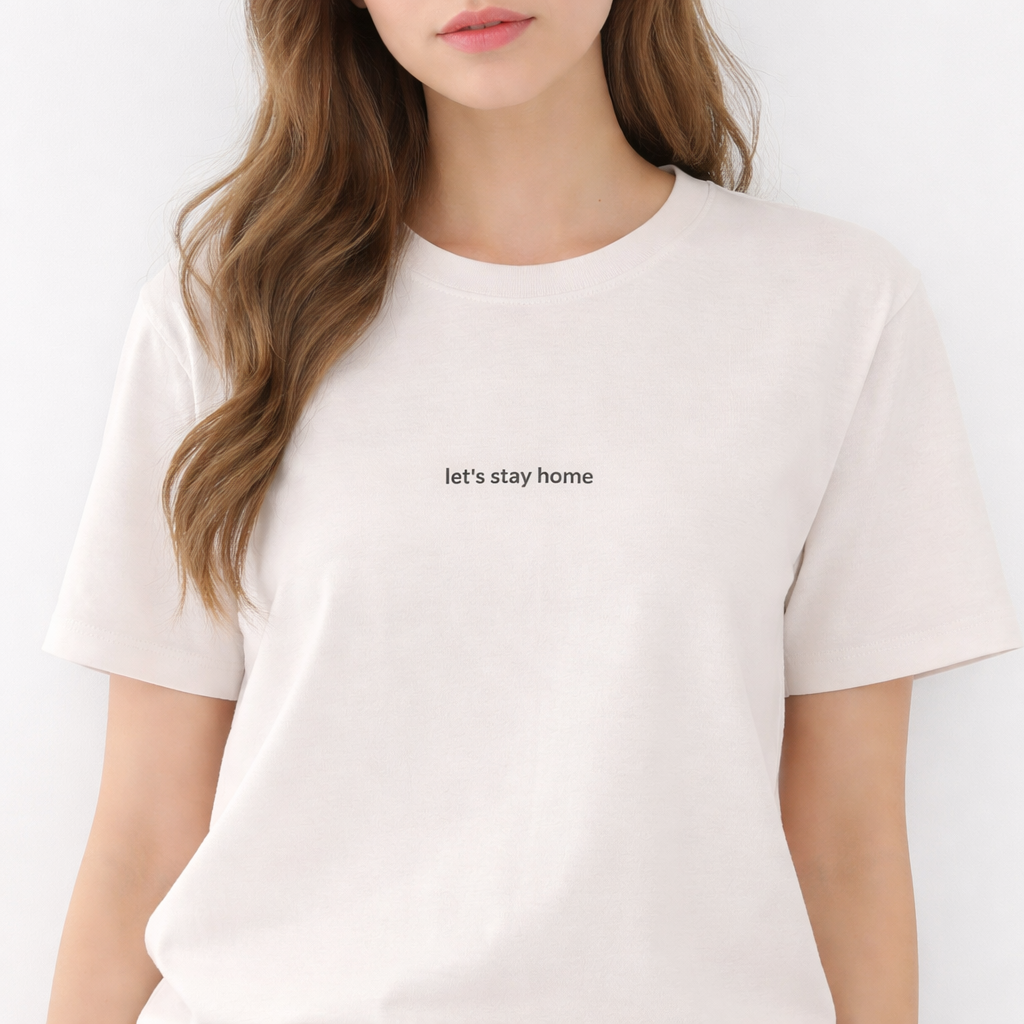 Let’s stay home — Tee
