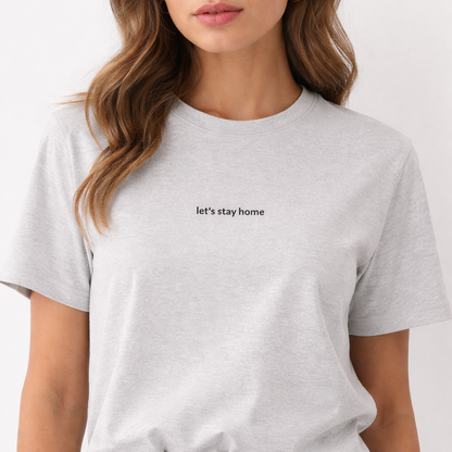 Let’s stay home — Tee