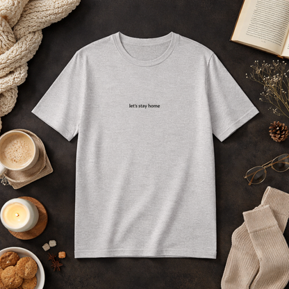 Let’s stay home — Tee