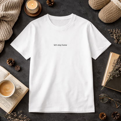Let’s stay home — Tee